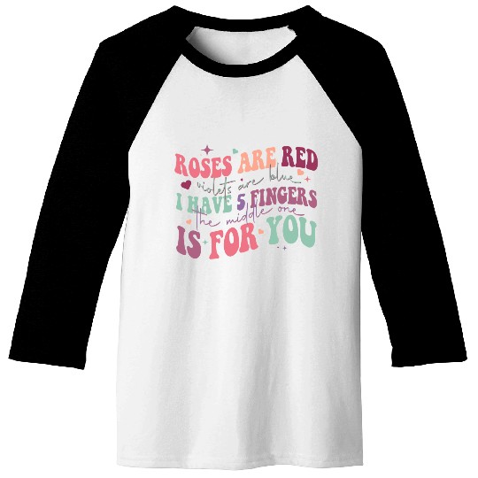 Snarky Sarcastic Middle Finger Valentines Day Poem Baseball Tees