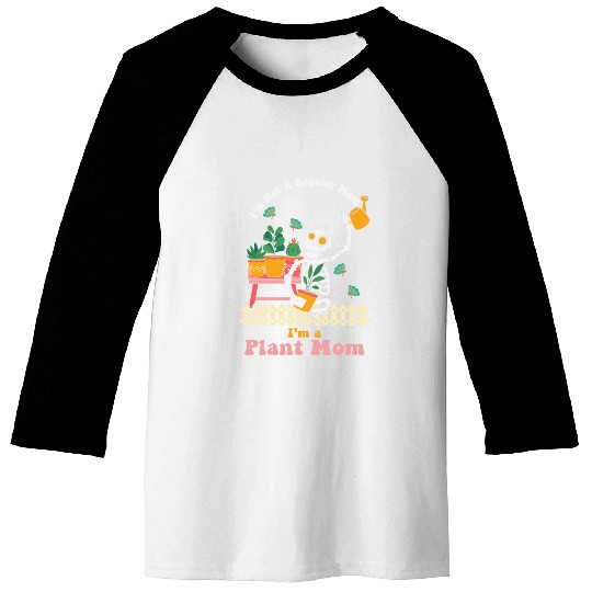 I m Not A Regular Mom I m A Plant Mom Baseball Tees