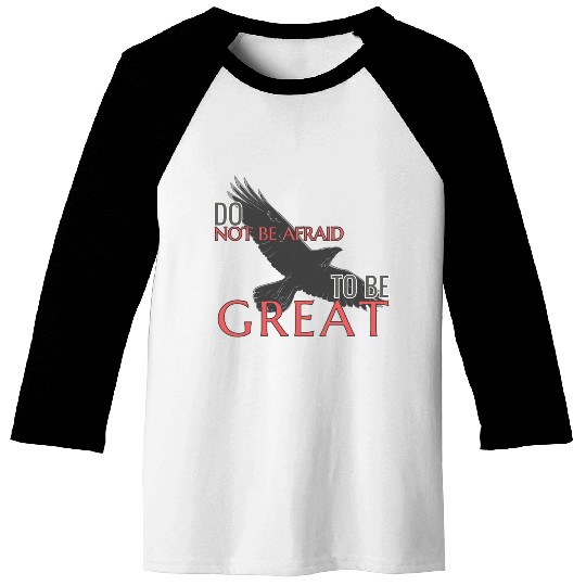Do Not Be Afraid To Be Great Baseball Tees