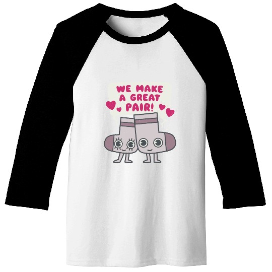 We Make A Great Pair Socks Lovers Valentines Baseball Tees
