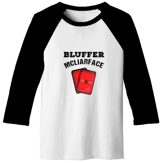 Bluffer Mcliarface Poker Game Cards Player Baseball Tees