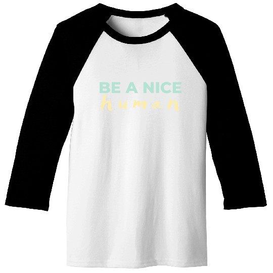Be A Nice Human Light Colors Baseball Tees
