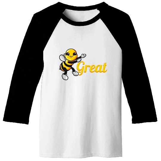 The Cute Bee Says Be Great The Bee Baseball Tees