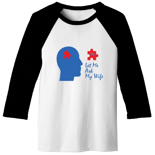 Let Me Ask My Wife Baseball Tees