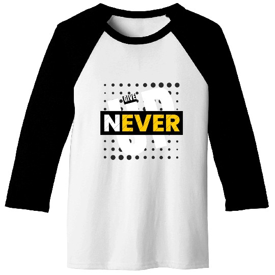 Never Give Up - Don't Give Up Baseball Tees
