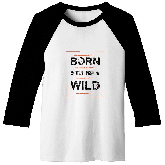Born To Be Wild Typography Baseball Tees Design