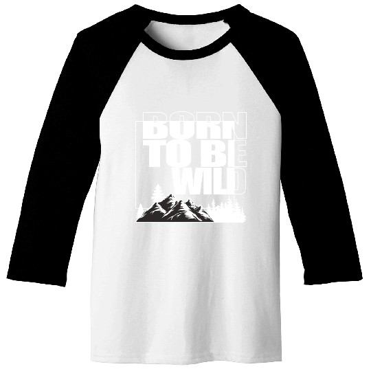 BORN TO BE WILD Baseball Tees