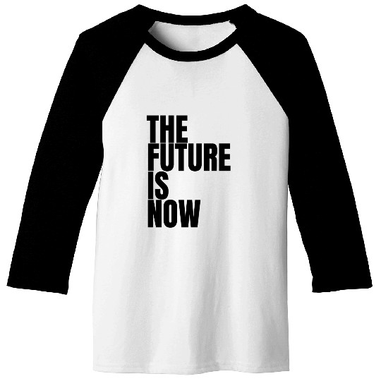 "The Future Is Now" by ART1SAN Baseball Tees