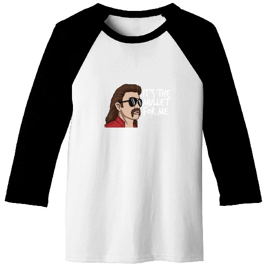 It's The Mullet For Me Mullet Redneck Men's Mullet Baseball Tees