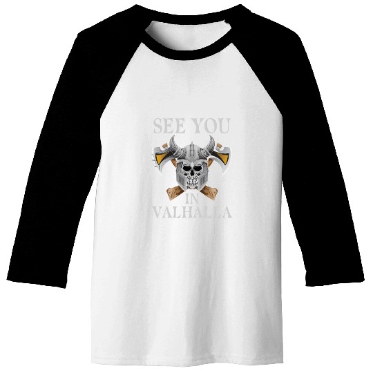 See You In Valhalla - Viking Baseball Tees