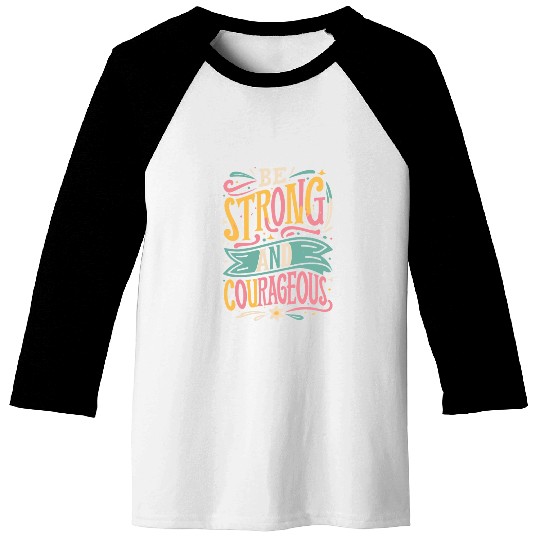 Be Strong And Courageous Baseball Tees