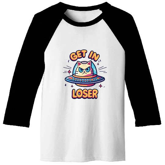 Get In Loser Angry Cat in a UFO Baseball Tees