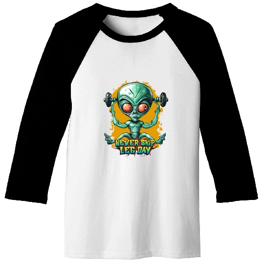 Never skip leg day, Gym Workout, Alien gym Baseball Tees