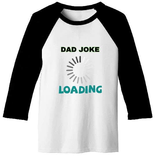 Dad joke loading Baseball Tees