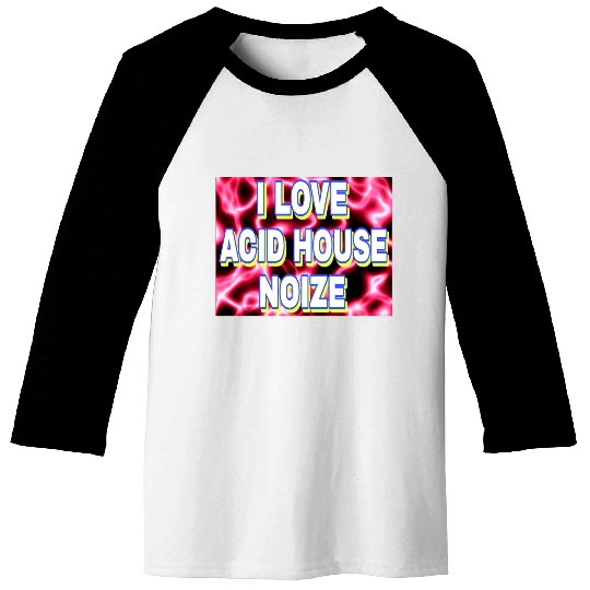 I LOVE ACID HOUSE NOIZE WHITE FONTS Baseball Tees