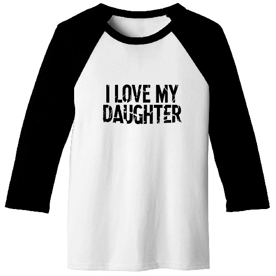 I love my daughter Baseball Tees