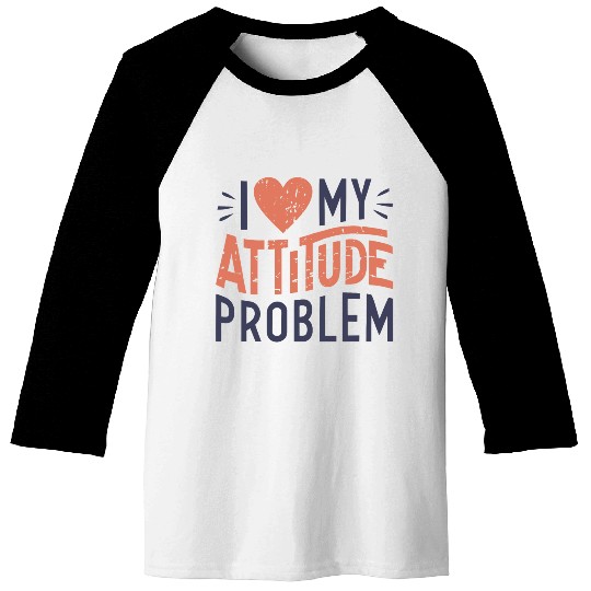 I heart my attitude problem Baseball Tees