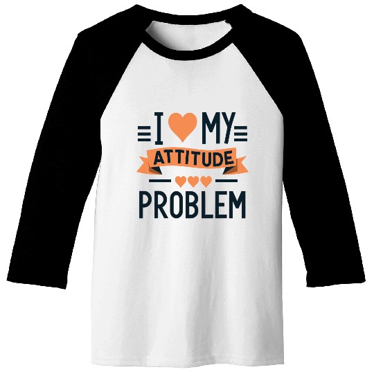 I heart my attitude problem Baseball Tees