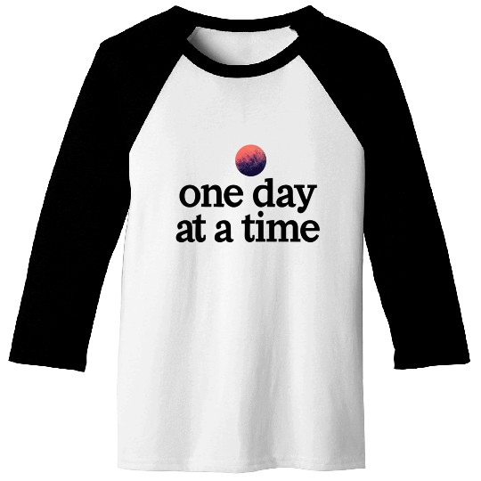One Day At A Time Baseball Tees