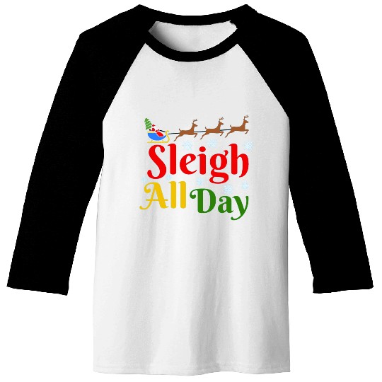 Sleigh all Day, Christmas Baseball Tees