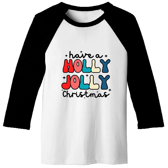 Have a holly jolly Christmas Baseball Tees