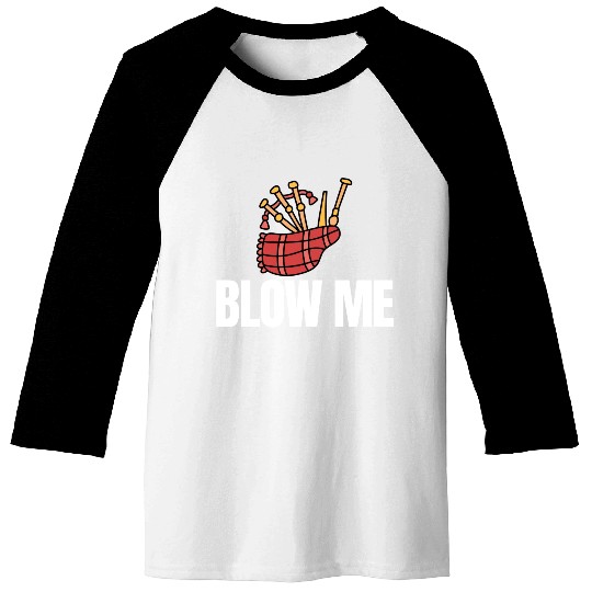 Blow Me Bagpipe Lover Bagpiper Classical Marching Baseball Tees