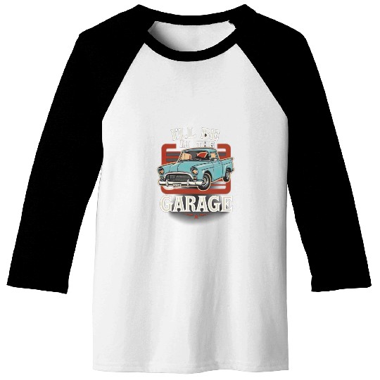 I'll Be in The Garage Mechanic Dad Joke Handyman Baseball Tees