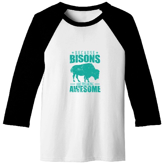 Because Bisons are Freaking Awesome Animal Baseball Tees