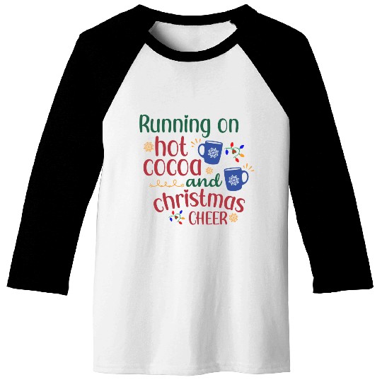 Running On Hot Cocoa And Christmas Cheer Baseball Tees