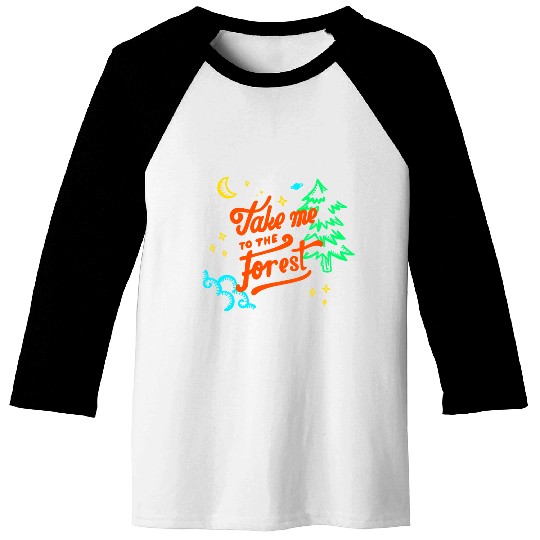 Take Me to the Forest. Baseball Tees