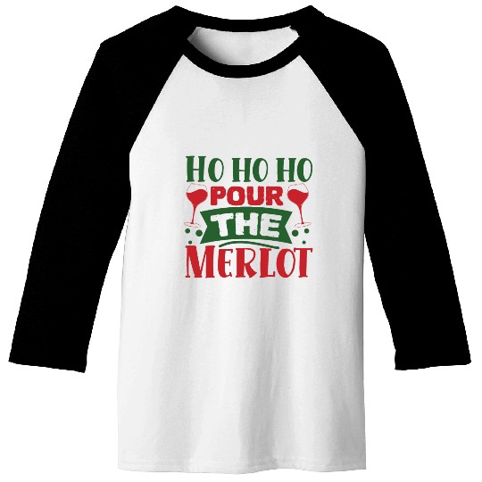Ho Ho Ho Pour the Merlot Baseball Tees