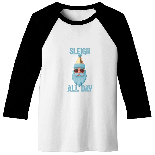 Sleigh all day Baseball Tees