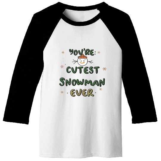 You're cutest snowman ever Baseball Tees