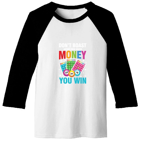 Don't Boast About How Much Money You Win for a Baseball Tees