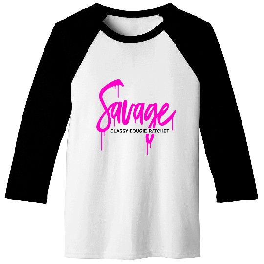 Savage classy bougie ratchet Baseball Tees
