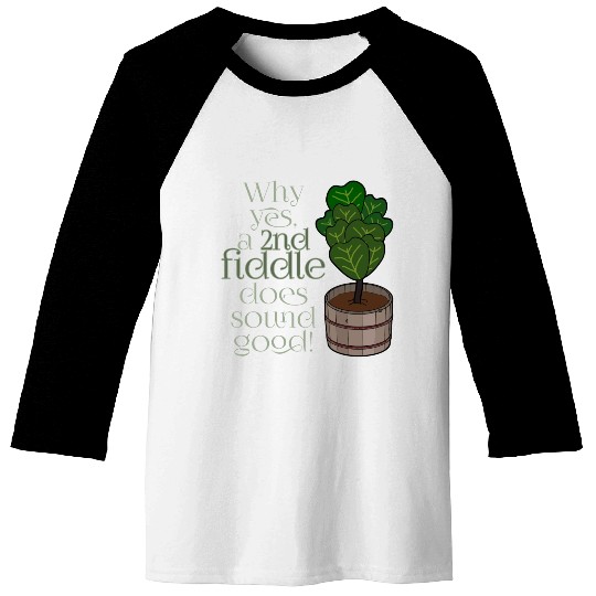 2nd fiddle... leaf fig Baseball Tees