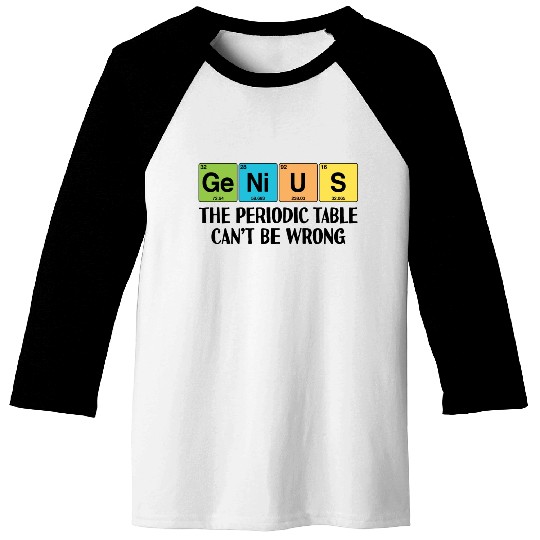 GENIUS Funny Periodic Table Baseball Tees