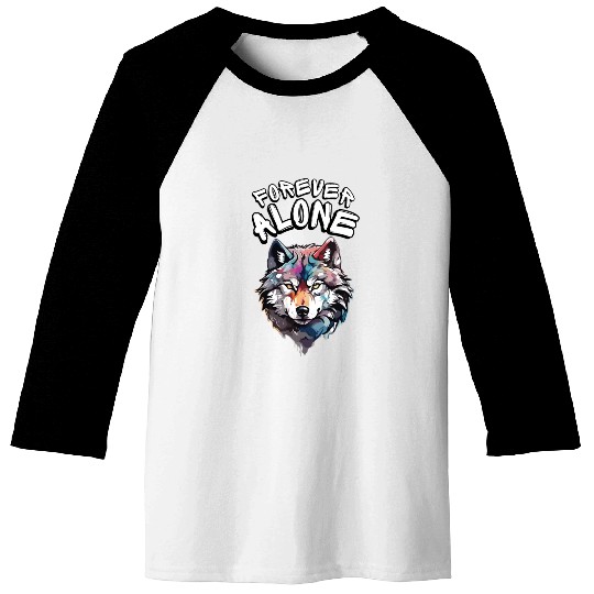 Forever Alone - Embrace Your Inner Wolf Baseball Tees