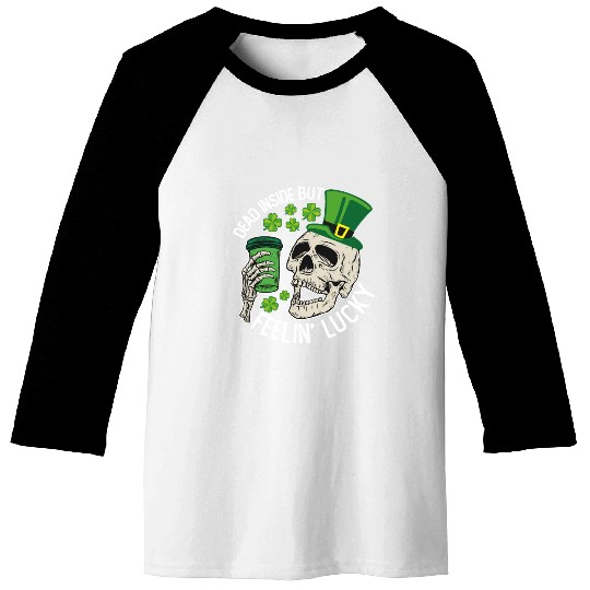 Dead Inside But Feelin' Lucky Skull St Patrick's Baseball Tees