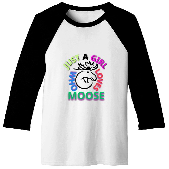 just a girl who loves moose Baseball Tees