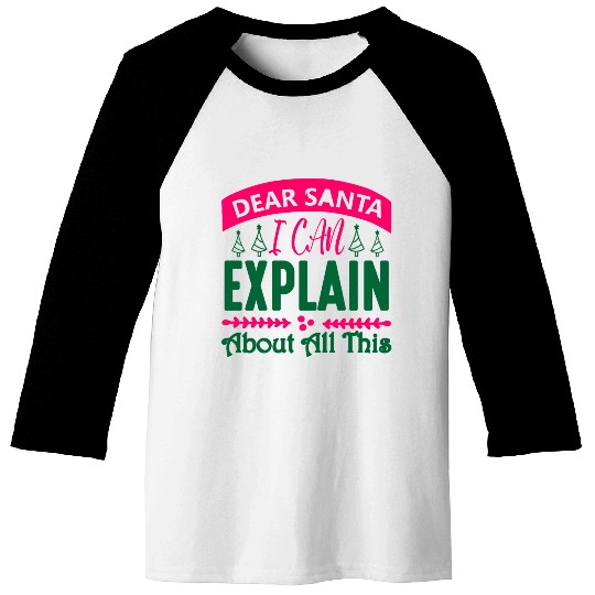 Dear Santa I can Explain About All This Baseball Tees