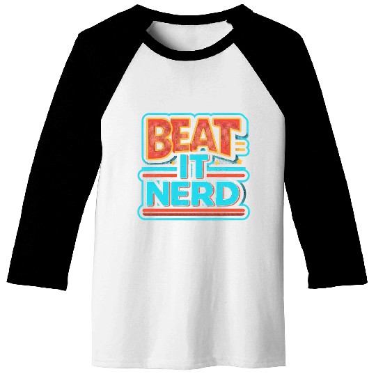 Beat it Nerd 8 Baseball Tees