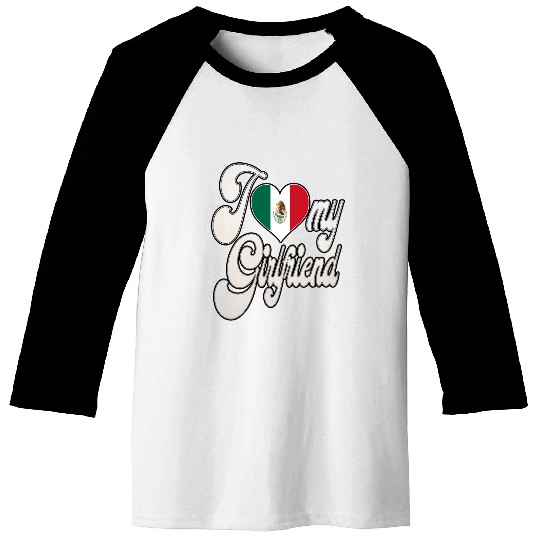 MexicoI Love My Mexican Girlfriend Baseball Tees