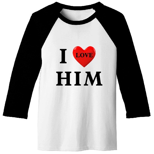 i love him Valentine's Day Baseball Tees