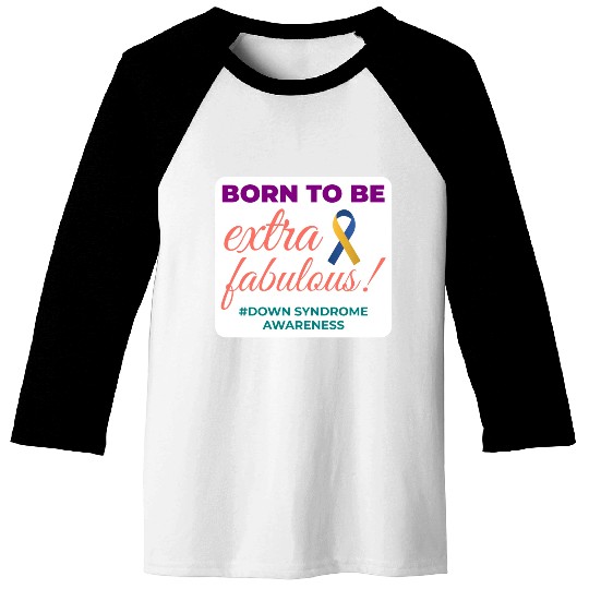 Down Syndrome Awareness Extra Fabulous Baseball Tees