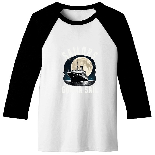 Sailors Gonna Sail Cruise Ship Vacation Group Baseball Tees