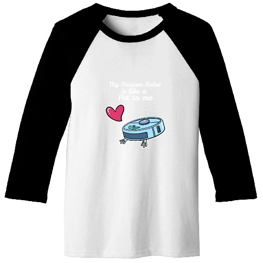 Like A Pet Robot Vacuum Cleaner Baseball Tees