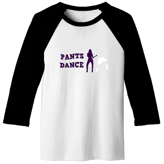 Pants Dance Baseball Tees