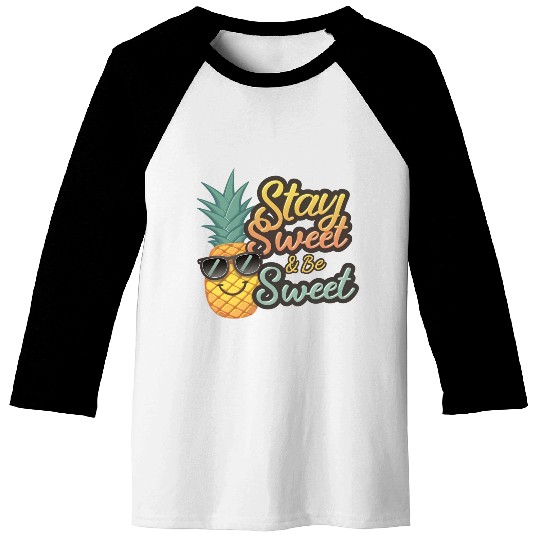 "Cheerful Pineapple: Stay Sweet & Be Sweet" Baseball Tees
