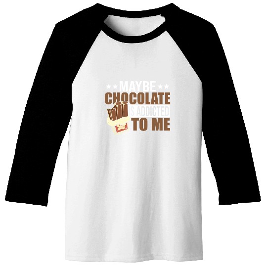 Sweet Candy Sweets Lover Chocoholic Chocolate Baseball Tees